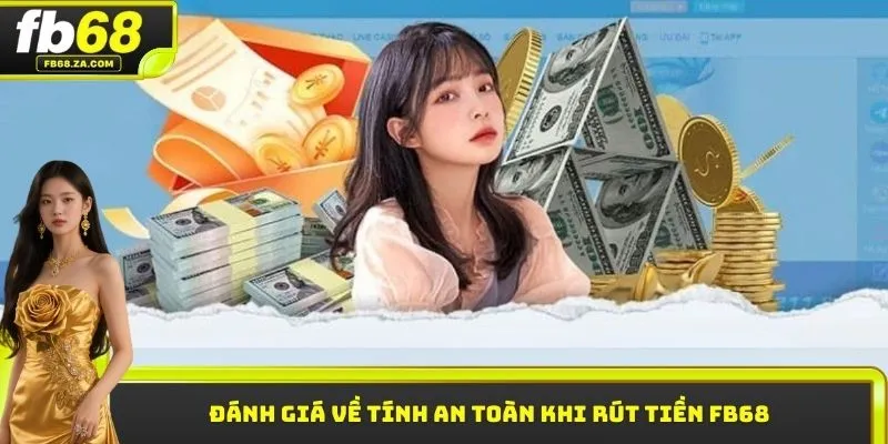 Đánh giá về tính an toàn khi rút tiền FB68