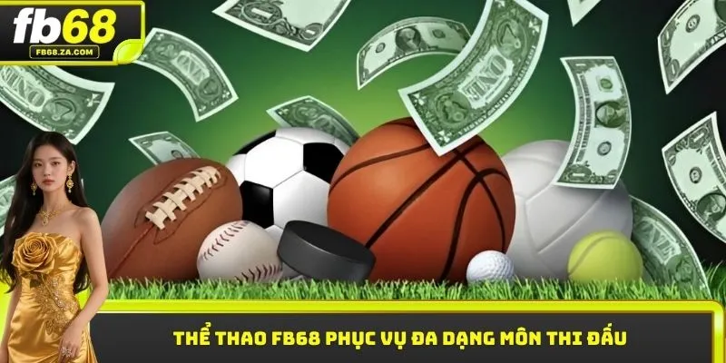 Thể thao FB68 phục vụ đa dạng môn thi đấu